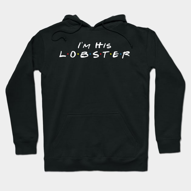I'm His Lobster Hoodie by AnimalatWork